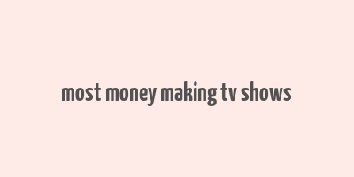 most money making tv shows