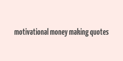 motivational money making quotes