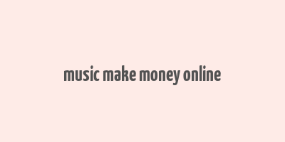 music make money online