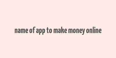 name of app to make money online