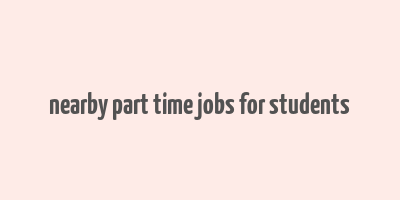 nearby part time jobs for students