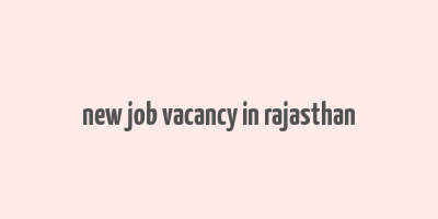 new job vacancy in rajasthan