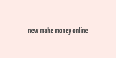 new make money online