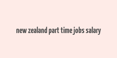 new zealand part time jobs salary