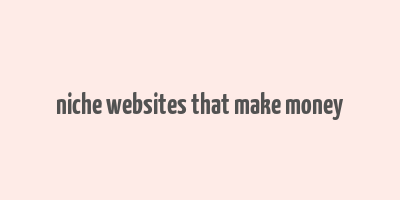 niche websites that make money