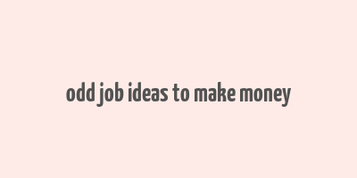 odd job ideas to make money