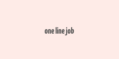 one line job