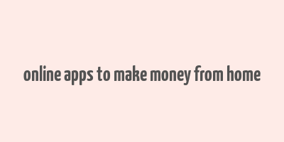 online apps to make money from home