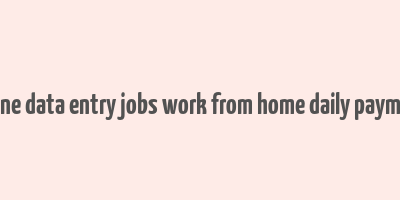 online data entry jobs work from home daily payment