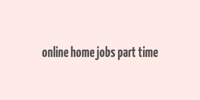 online home jobs part time