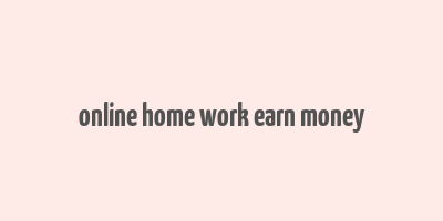 online home work earn money