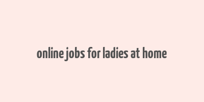 online jobs for ladies at home