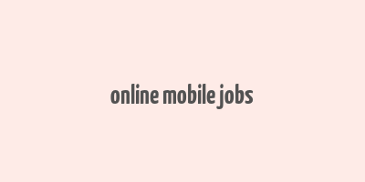 online mobile jobs