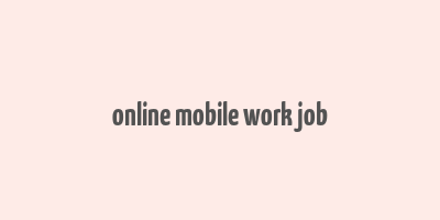 online mobile work job