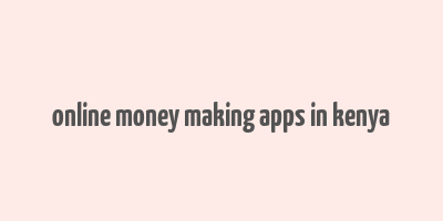 online money making apps in kenya