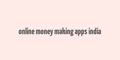 online money making apps india