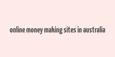 online money making sites in australia