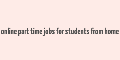 online part time jobs for students from home