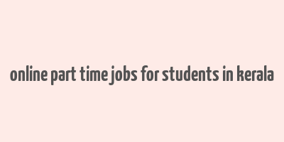 online part time jobs for students in kerala