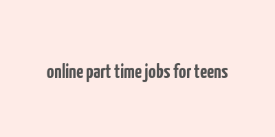 online part time jobs for teens