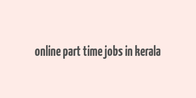 online part time jobs in kerala