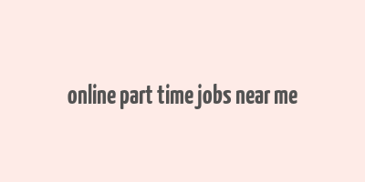 online part time jobs near me