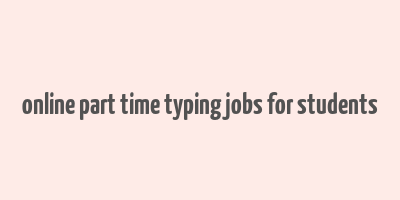 online part time typing jobs for students