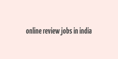 online review jobs in india