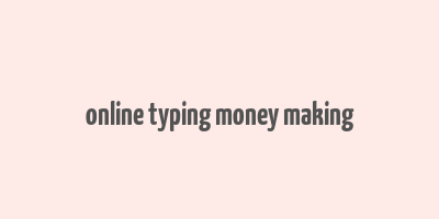 online typing money making