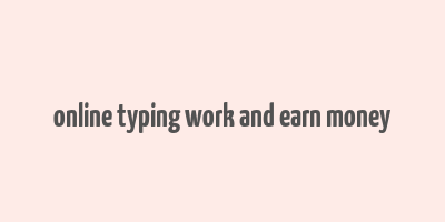 online typing work and earn money