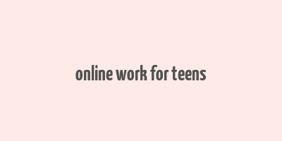 online work for teens