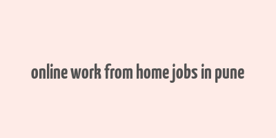 online work from home jobs in pune