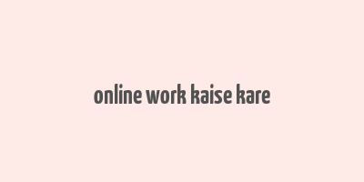 online work kaise kare