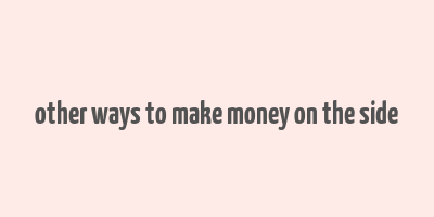 other ways to make money on the side