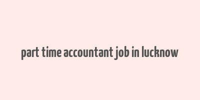 part time accountant job in lucknow