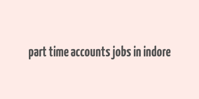 part time accounts jobs in indore