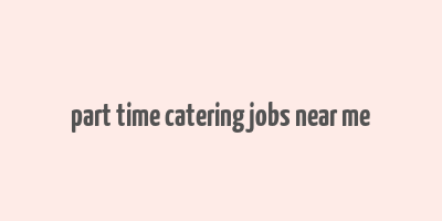 part time catering jobs near me