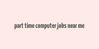 part time computer jobs near me