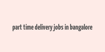 part time delivery jobs in bangalore