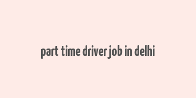 part time driver job in delhi