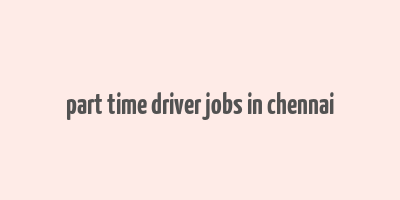 part time driver jobs in chennai