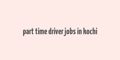 part time driver jobs in kochi