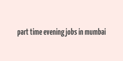 part time evening jobs in mumbai