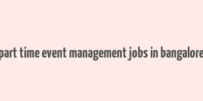 part time event management jobs in bangalore