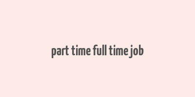 part time full time job