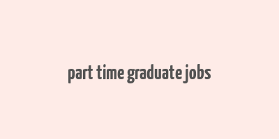 part time graduate jobs