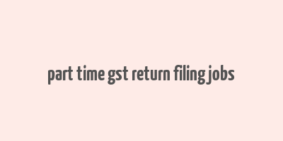 part time gst return filing jobs