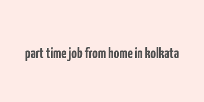 part time job from home in kolkata