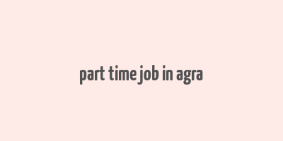 part time job in agra