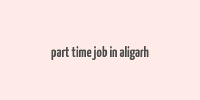 part time job in aligarh